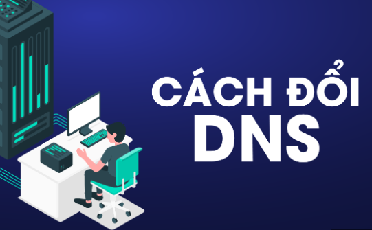 Hướng dẫn đổi DNS trên máy tính